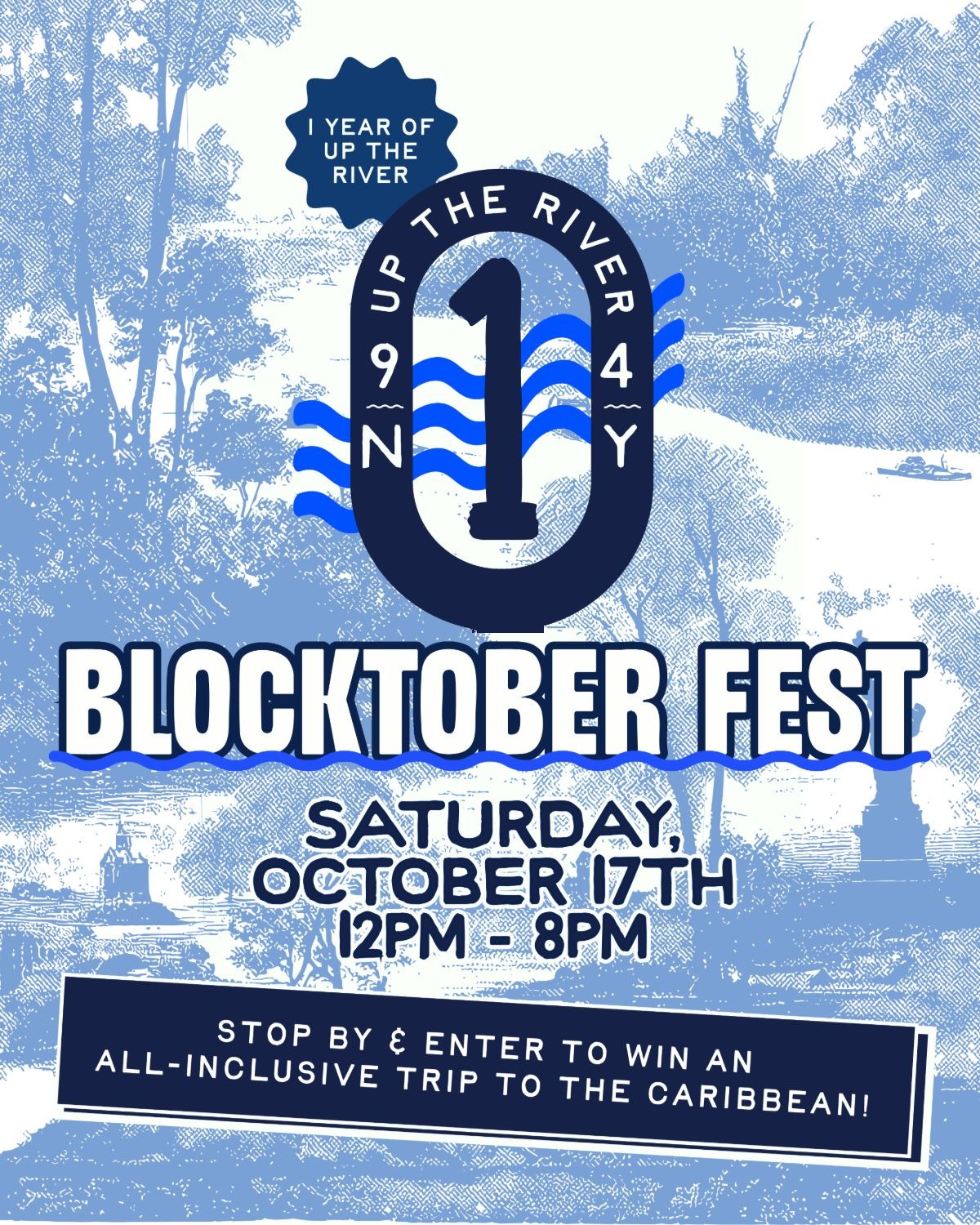 Blocktober Fest flyer. 1 Year of Up The River. Saturday, October 17th, 12pm to 8pm. Stop by and enter to win an all-inclusive trip to the Caribbean!